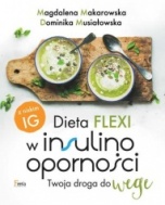 Makarowska Magdalena, Musiałowska Dominika-Dieta flexi w insulinooporności. Twoja droga do wege