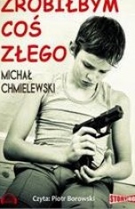 Michał Chmielewski-Zrobiłbym coś złego