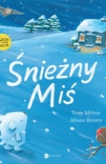 Tony Mitton-Śnieżny Miś