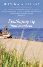 Monika A. Oleksa-Spotkajmy się nad morzem