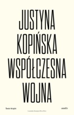 Justyna Kopińska-Współczesna wojna