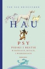 Opracowanie zbiorowe-[PL]Hau. Psy, pieski i bestie w baśniach, mitach i wierzeniach