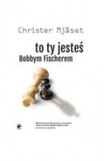 Christer Mjaset-To ty jesteś Bobbym Fischerem