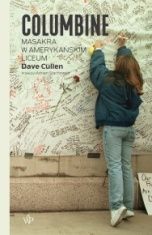 Dave Cullen-Columbine. Masakra w amerykańskim liceum