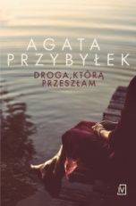 Agata Przybyłek-Droga, którą przeszłam