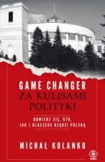 Michał Kolanko-Game changer. Za kulisami polityki
