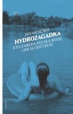 Jan Mencwel-[PL]Hydrozagadka: kto zabiera polska wodę i jak ją odzyskać