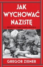 Gregor Ziemer-Jak wychować nazistę