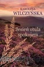 Karolina Wilczyńska-Jesień otula spokojem