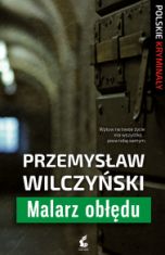 Przemysław Wilczyński-Malarz obłędu