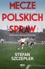 Stefan Szczepłek-Mecze polskich spraw
