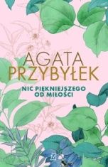 Agata Przybyłek-Nic piękniejszego od miłości