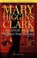 Mary Higgins Clark i Alafair Burke-Nie jestem Twoją własnością