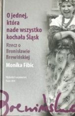 Monika Fibic-[PL]O jednej, która nade wszystko kochała Śląsk