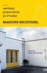 Mariusz Szczygieł-[PL]Osobisty przewodnik po Pradze