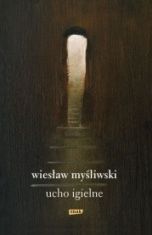 Wiesław Myśliwski-[PL]Ucho igielne