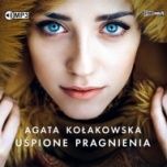 Agata Kołakowska-Uśpione pragnienia