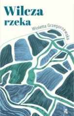 Wioletta Grzegorzewska-Wilcza rzeka