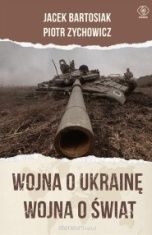 Jacek Bartosiak, Piotr Zychowicz-[PL]Wojna o Ukrainę. Wojna o świat