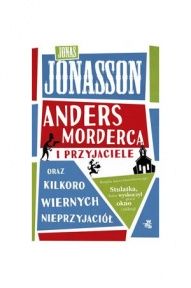 Jonas Jonasson-[PL]Anders Morderca i przyjaciele oraz kilkoro wiernych nieprzyjaciół