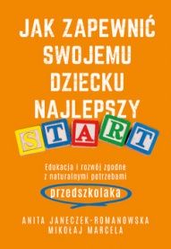 Anita Janeczek-Romanowska, Mikołaj Marcela-[PL]Jak zapewnić swojemu dziecku najlepszy start