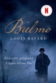 Louis Bayard-Bielmo : niezwykły przypadek Edgara Allana Poe