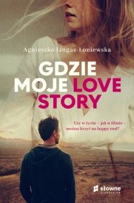 Agnieszka Lingas-Łoniewska-Gdzie moje love story