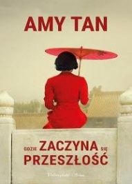 Amy Tan-Gdzie zaczyna się przeszłość