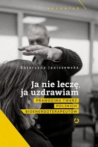 Katarzyna Janiszewska-Ja nie leczę, ja uzdrawiam