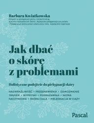 Barbara Kwiatkowska-Jak dbać o skórę z problemami