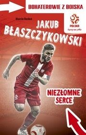 Marcin Rosłoń-Jakub Błaszczykowski - niezłomne serce