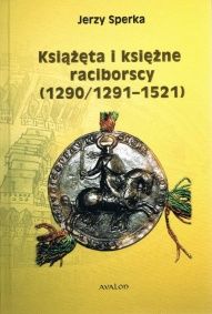 Jerzy Sperka-[PL]Książęta i księżne raciborscy (1290/1291-1521)
