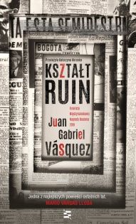 Juan Gabriel Vásquez-[PL]Kształt ruin