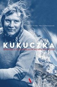 Dariusz Kortko, Marcin Pietraszewski-Kukuczka. Opowieść o najsłynniejszym polskim himalaiście
