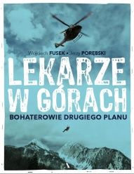 Wojciech Fusek, Jerzy Porębski-[PL]Lekarze w górach : bohaterowie drugiego planu