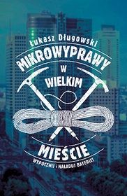 Łukasz Długowski-Mikrowyprawy w wielkim mieście