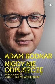Adam Bodnar, Bartosz Bartosik-Nigdy nie odpuszczę