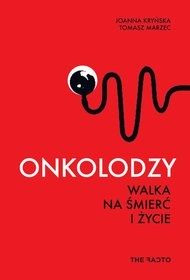 Joanna Kryńska, Tomasz Marzec-[PL]Onkolodzy. Walka na śmierć i życie