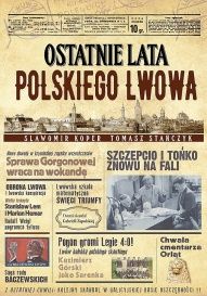 Sławomir Koper, Tomasz Stańczyk-Ostatnie lata polskiego Lwowa