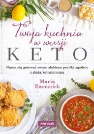 Maria Emmerich-Twoja kuchnia w wersji keto
