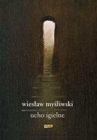 Wiesław Myśliwski-[PL]Ucho igielne