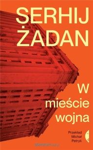 Serhij Żadan-[PL]W mieście wojna