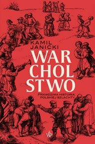 Kamil Janicki-[PL]Warcholstwo: prawdziwa historia polskiej szlachty