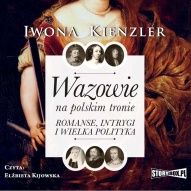 Iwona Kienzler-[PL]Wazowie na polskim tronie