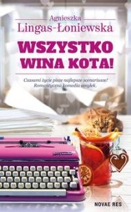 Agnieszka Lingas-Łoniewska-Wszystko wina kota!