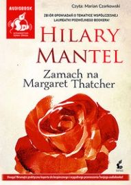 Hilary Mantel-Zamach na Margaret Thatcher
