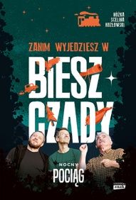 Kazimierz Nóżka, Marcin Scelina, Maciej Kozłowski-Zanim wyjedziesz w Bieszczady. Nocny pociąg