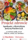 Projekt Zdrowie -  spotkanie z Justyną Wacławczyk