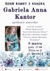 “Dzień kobiet z książką” - spotkanie autorskie z Gabrielą Anną Kańtor