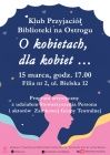 [PL]Klub Przyjaciół Biblioteki „O kobietach, dla kobiet…"